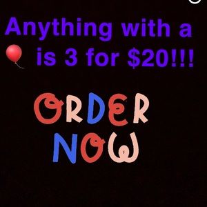 3 for $20! Anything with a 🎈 emoji!